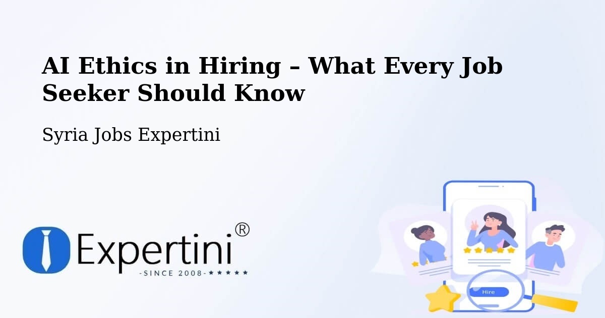 AI Ethics in Recruitment & Hiring – Syria - Syria Jobs Expertini