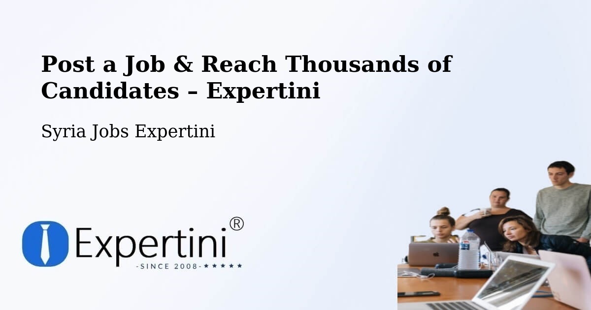 Post a Job in Syria – Hire the Right Talent - Syria Jobs Expertini